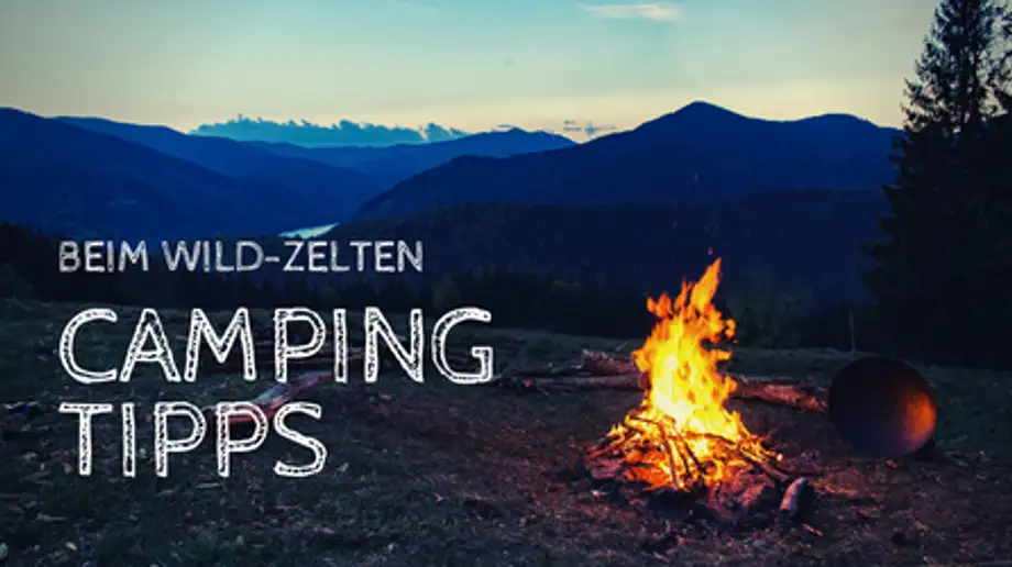 Wie du beim Wild-Zelten Ärger vermeidest: Die besten Camping Tipps